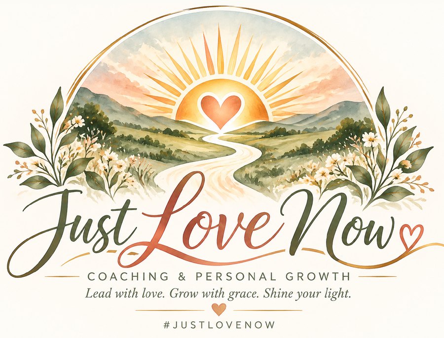 Just Love Now: Coaching and Personal Growth. Lead with love. Grow with grace. Shine your light.